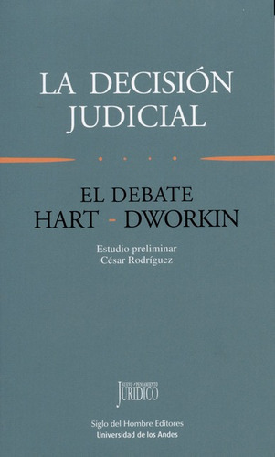 La Decision Judicial. El Debate Hart-dworkin, De Rodríguez Garavito, César. Editorial Siglo Del Hombre, Tapa Blanda, Edición 1 En Español, 1997