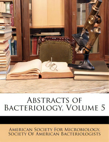 Abstracts Of Bacteriology, Volume 5, De American Society For Microbiology., Vol. 5. Editorial Nabu Pr, Tapa Blanda En Inglés