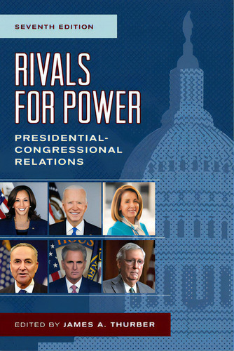 Rivals For Power: Presidential-congressional Relations, De Thurber, James A.., Vol. 1. Editorial Rowman & Littlefield, Tapa Blanda, Edición Seventh Edition En Inglés