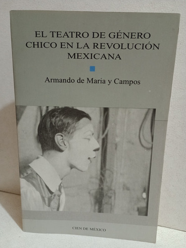 El Teatro De Género Chico En La Revolución Mexicana (Usado)