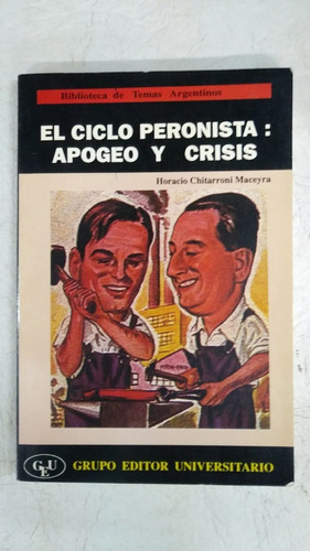 El Ciclo Peronista Apogeo Y Crisis - Chitarroni Maceyra