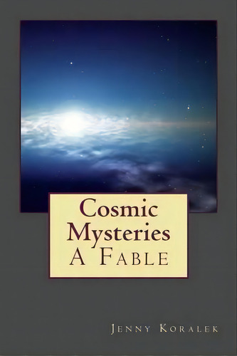 Cosmic Mysteries, De Jenny Koralek. Editorial Toward Publishing, Tapa Blanda En Inglés