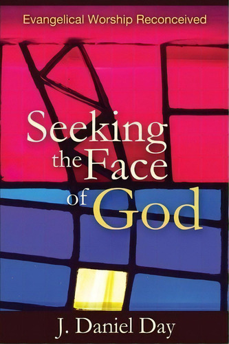 Seeking The Face Of God, De J Daniel Day. Editorial Nurturing Faith Inc, Tapa Blanda En Inglés