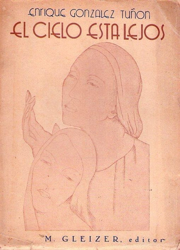 El Cielo Esta Lejos. Gonzalez Tuñon  Enrique 1933 1ra Edicio