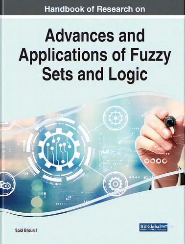Advances And Applications Of Fuzzy Sets And Logic, De Said Broumi., Vol. 1. Editorial Engineering Science Reference (an Imprint Of Igi Global), Tapa Dura En Inglés