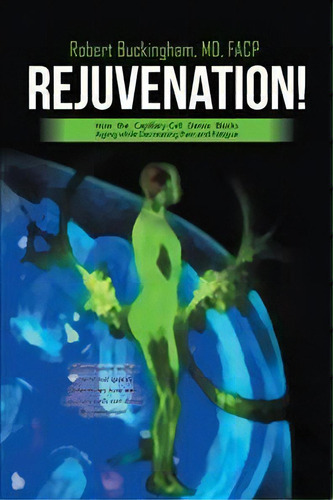 Rejuvenation!, De Robert Buckingham Md Facp. Editorial Iuniverse, Tapa Blanda En Inglés