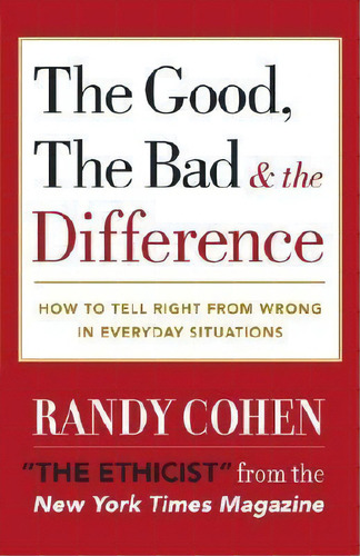 The Good, The Bad & The Difference, De Randy Cohen. Editorial Random House Usa Inc, Tapa Blanda En Inglés