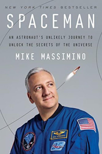 Spaceman: An Astronautøs Unlikely Journey To Unlock The Secrets Of The Universe, De Massimino, Mike. Editorial Crown Archetype, Tapa Dura En Inglés