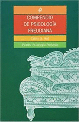 Compendio de psicología freudiana, de Hall, Calvin S.. Serie Psicología Profunda Editorial Paidos México, tapa blanda en español, 2014