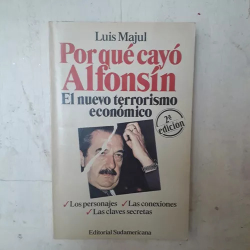 Por Qué Cayó Alfonsín: El Nuevo Terrorismo Económico Majul