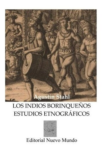Los Indios Borinqueños: Estudios Etnograficos (spanish Editi