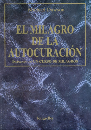 El Milagro De La Autocuracion - Editorial Longseller -
