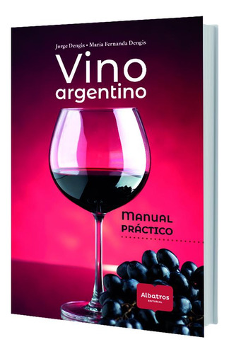 Vino Argentino - Manual Practico - Maria Dengis - Full