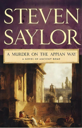 A Murder On The Appian Way, De Steven Saylor. Editorial St Martins Press 3pl, Tapa Blanda En Inglés
