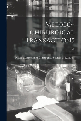 Libro Medico-chirurgical Transactions; 26 - Royal Medical...