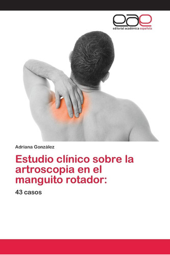 Libro: Estudio Clínico Sobre La Artroscopia En El Manguito R