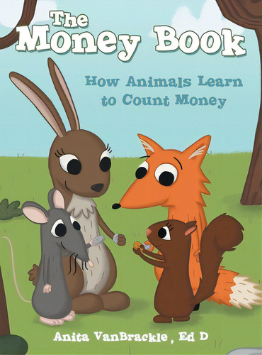 The Money Book: How Animals Learn To Count Money, De Vanbrackle Ed D., Anita. Editorial Archway Pub, Tapa Dura En Inglés