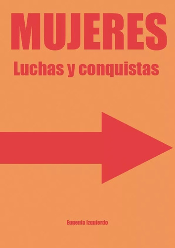 Mujeres : Luchas Y Conquistas - Eugenia Izquierdo