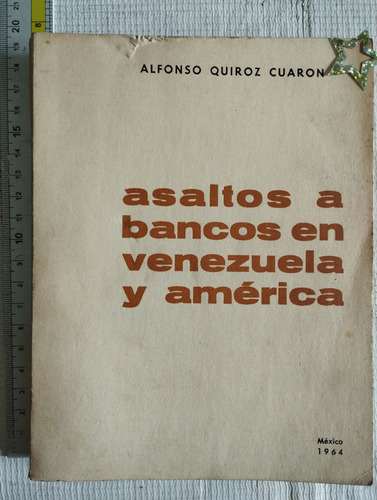 Libro Asaltos A Bancos En Venezuela Alfonso Quiroz V