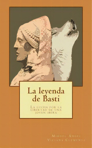 La Leyenda De Basti, De Viciana Clemente, Miguel Angel. Editorial Createspace, Tapa Blanda En Español