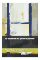 Comprar Libro: Una Introducción A La Gestión De Proyectos (spanish