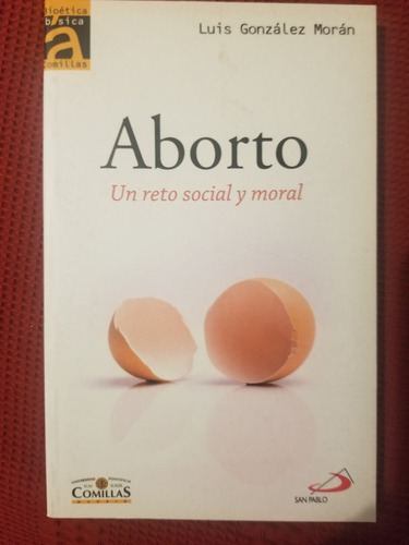 Aborto, Un Reto Social Y Moral - Luis González Morán (Usado)