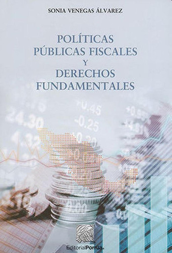 Políticas Públicas Fiscales Y Derechos Fundamentales En México: No, De Venegas Álvarez, Sonia., Vol. 1. Editorial Porrúa México, Tapa Pasta Blanda, Edición 1 En Español, 2020