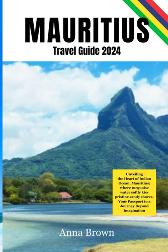 Libro: Mauritius Travel Guide 2024: Uncover Hidden Gems, And