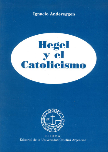 Heguel Y El Catolicismo De Ignacio Andereggen