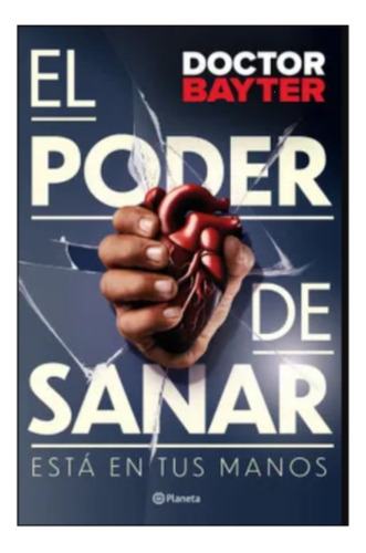 Libro- El Poder De Sanar - Esta En Tus Manos - Dr Bayter-