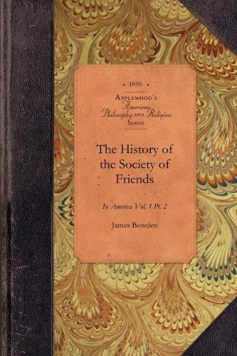 History Of Society Of Friends, V1, Pt2 Vol 1 Pt 2 (amer Phil