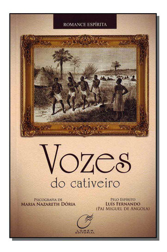 Vozes Do Cativeiro: Vozes Do Cativeiro, De Doria, Maria Nazareth. Série Religião, Vol. Religião. Editora Lumen, Capa Mole, Edição Religião Em Português, 20