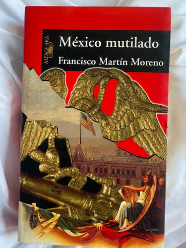 México Mutilado Francisco Martín Moreno Alfaguara (Usado)