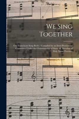 Libro We Sing Together: Our Franciscan Song Book / Compil...