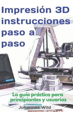 Libro Impresión 3d - Instrucciones Paso A Paso: La Guía Lcm9