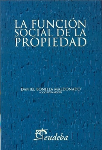 La Función Social De La Propiedad - Bonilla, Daniel (papel)