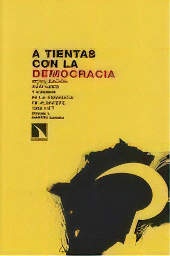 A Tientas Con La Democracia, De Óscar J. Martín García. Editorial Los Libros De La Catarata En Español