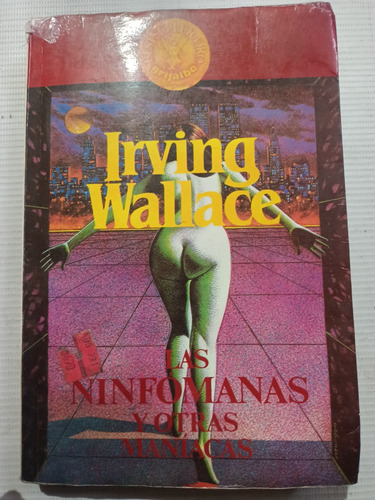 Irving Wallace Las Ninfómanas Y Otras Maníacas