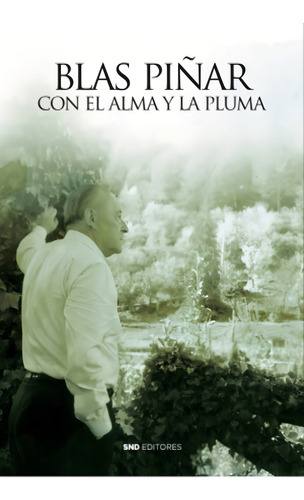 Con El Alma Y La Pluma, De Piñar López, Blas. Editorial Snd Editores, Tapa Blanda En Español, 2023