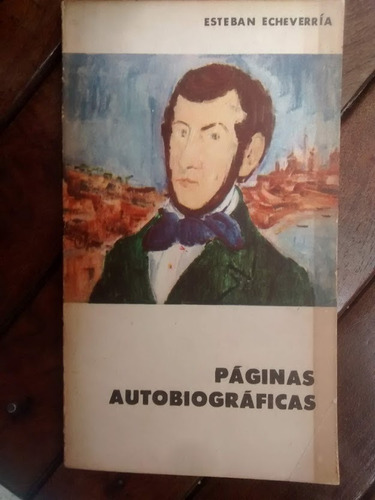 Páginas Autobiográficas. Esteban Echeverría.