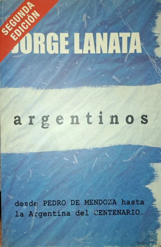 Argentinos - De Jorge Lanata - 2da Edición - Mayo 2002 