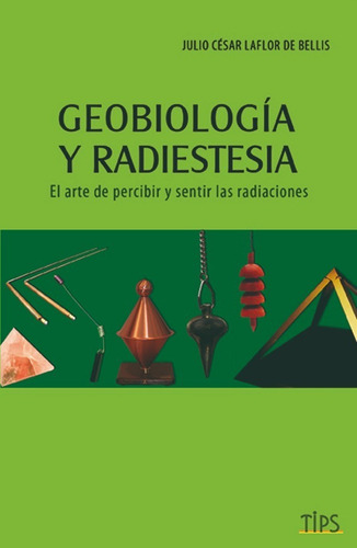 Imagen 1 de 4 de Libro. Geobiologia Y Radiestesia. Julio La Flor De Bellis