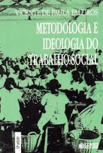 Metodologia E Ideologia Do Trabalho Social Crítica Ao Funci: Metodologia E Ideologia Do Trabalho Social Crítica Ao Funcionalismo, De Faleiros. Editora Cortez, Capa Mole, Edição 1 Em Português