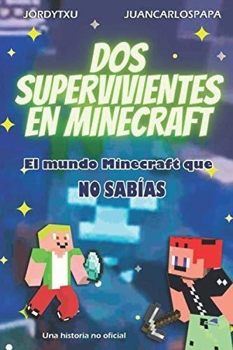 Dos Supervivientes En Minecraft El Mundo Minecraft., De Arpal, Jorge. Editorial Independently Published En Español