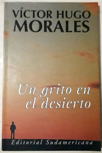 Víctor Hugo Morales: Un Grito En El Desierto