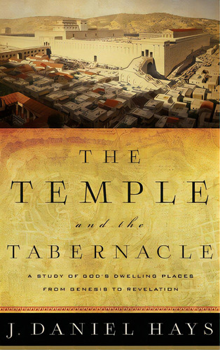 Temple And The Tabernacle, De Hays, J. Daniel. Editorial Baker Books, Tapa Dura En Inglés