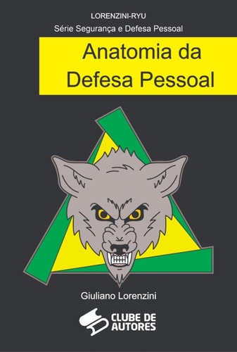 Anatomia Da Defesa Pessoal, De Giuliano Lorenzini. Série Não Aplicável, Vol. 1. Editora Clube De Autores, Capa Mole, Edição 1 Em Português, 2022