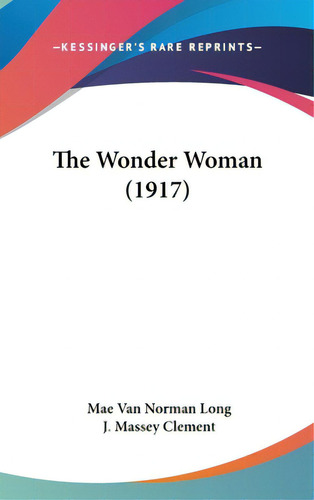 The Wonder Woman (1917), De Long, Mae Van Norman. Editorial Kessinger Pub Llc, Tapa Dura En Inglés