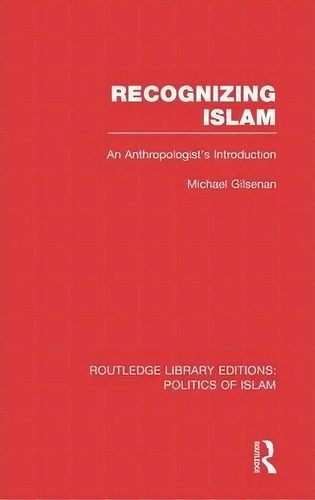 Recognizing Islam, De Michael Gilsenan. Editorial Taylor Francis Ltd, Tapa Dura En Inglés