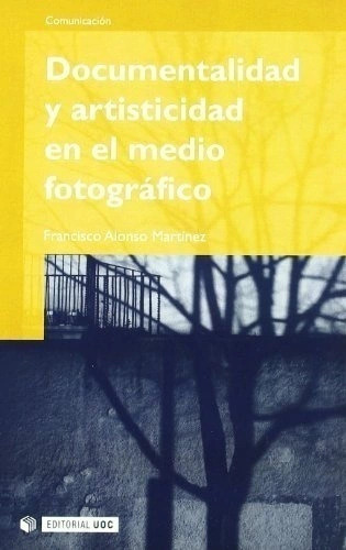 Libro Documentalidad Y Artisticidad En El Medio Fotografico